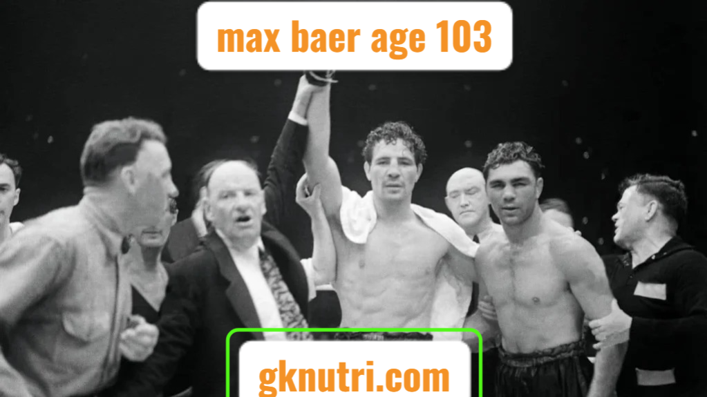 Max Baer Age 103: Celebrating a Boxing Legend