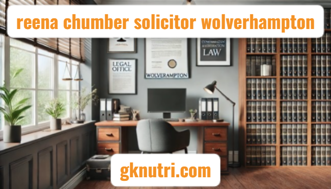 Reena Chumber Solicitor Wolverhampton: Trusted Legal Expertise