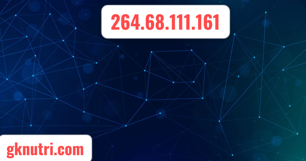 UNDERSTANDING THE IP ADDRESS 264.68.111.161: COMPLETE GUIDE
